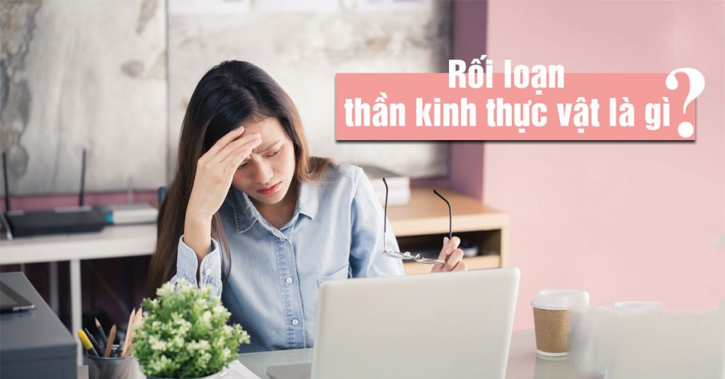 roi-loan-than-kinh-thuc-vat-nguyen-nhan-bien-phap