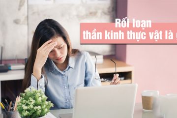 roi-loan-than-kinh-thuc-vat-nguyen-nhan-bien-phap