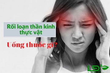 roi-loan-than-kinh-thuc-vat-uong-thuoc-gi-1