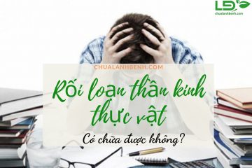benh-roi-loan-than-kinh-thuc-vat-co-chua-duoc-khong (2)