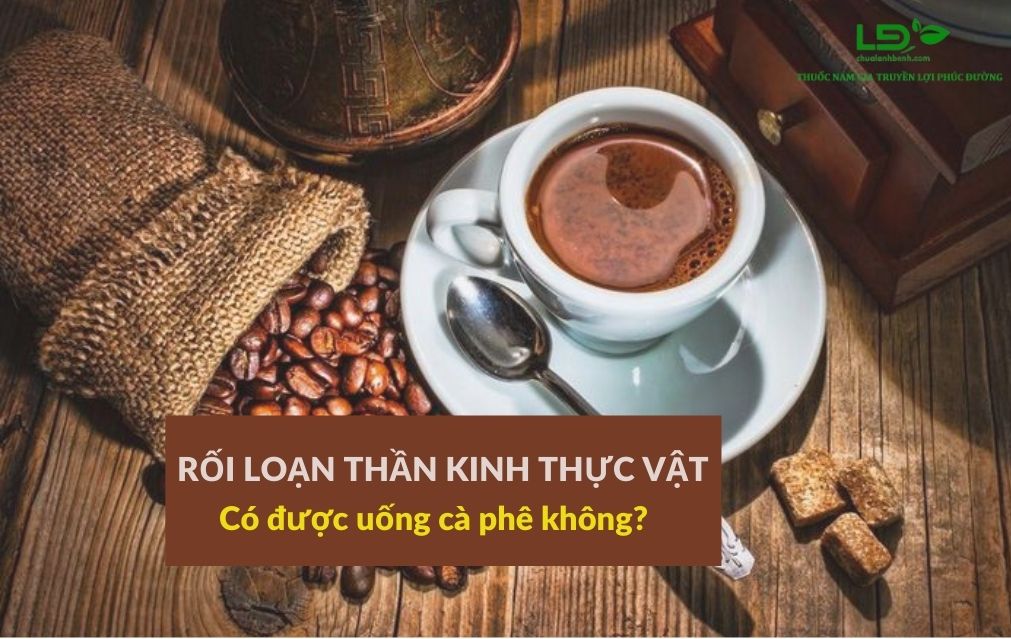 roi-loan-than-kinh-thuc-vat-co-duoc-uong-ca-phe